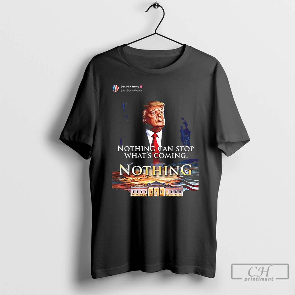 Classic Donald Trump Nothing Can Stop Whats Coming Nothing T Shirts Hoodie, Sweatshirt | InkNestWear.com
