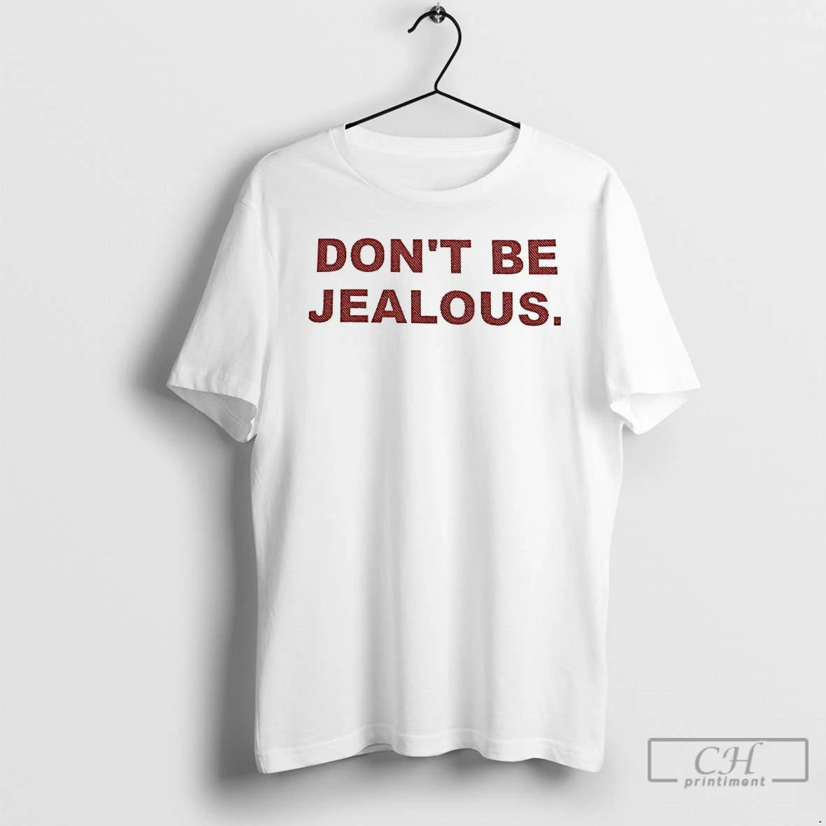 Classic Dont Be Jealous T Shirts Hoodie, Sweatshirt | InkNestWear.com