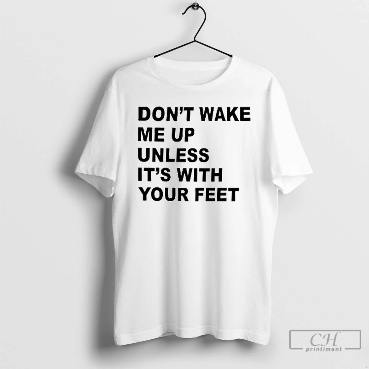 Classic Dont Wake Me Up Unless Its With Your Feet T Shirts Hoodie, Sweatshirt | InkNestWear.com