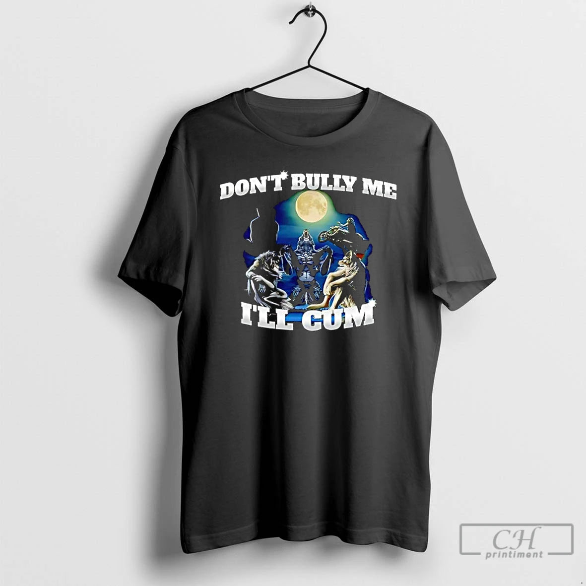 Classic Dont Bully Me Ill Cum Wolves Under Full Moon T-Shirts, Hoodie, Sweatshirt