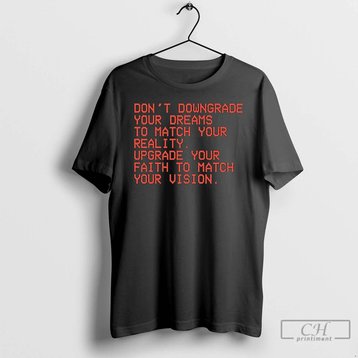 Classic Dont Downgrade Your Dreams To Match Your Reality Upgrade Your Faith To Match Your T-Shirts, Hoodie, Sweatshirt