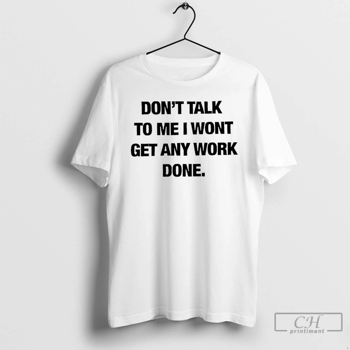 Classic Dont Talk To Me I Wont Get Any Work Done T Shirts Hoodie, Sweatshirt | InkNestWear.com