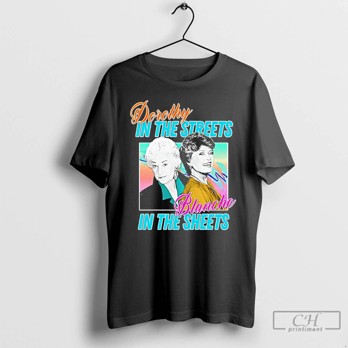 Classic Dorothy In The Streets Blanche In The Sheets T Shirts Hoodie, Sweatshirt | InkNestWear.com