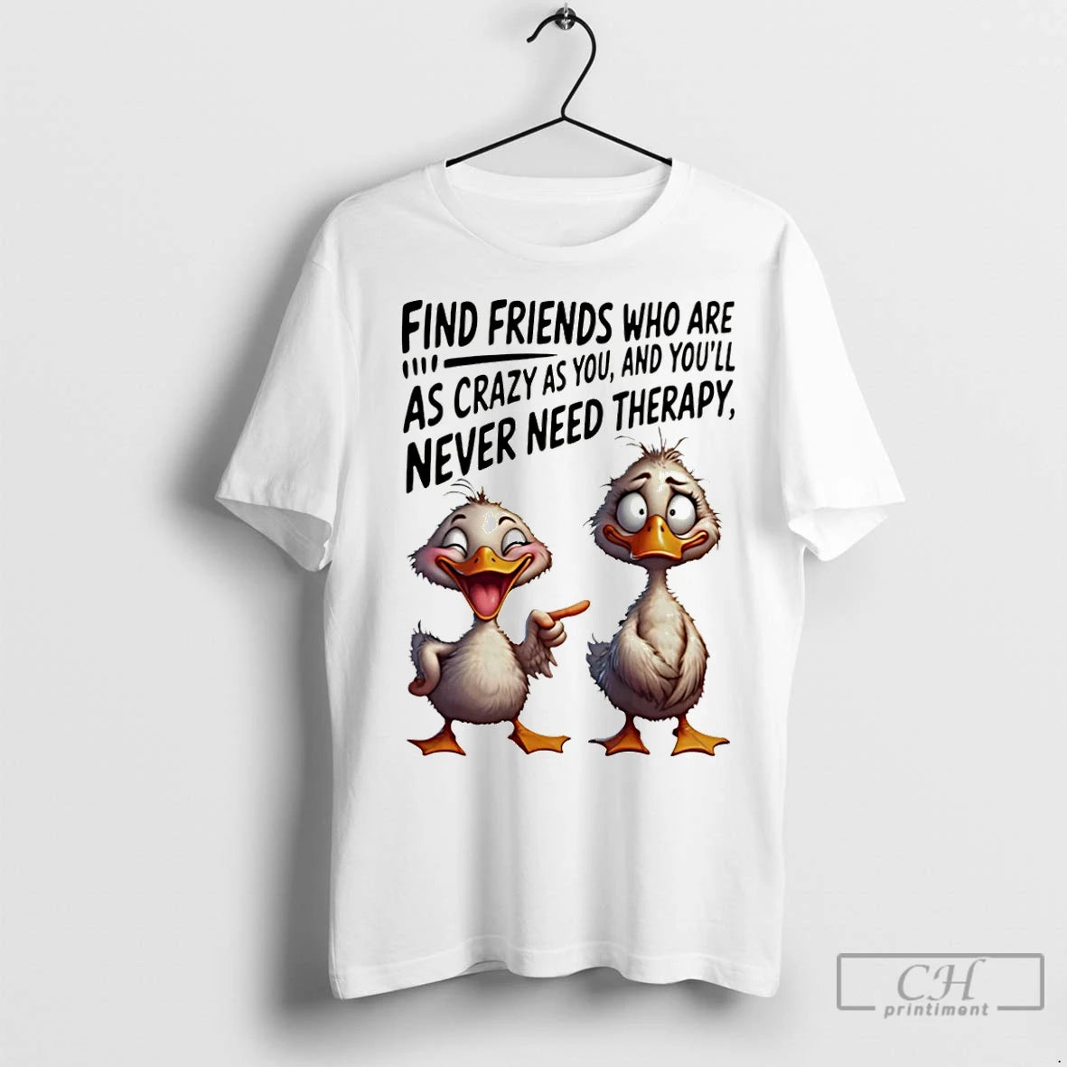 Classic Duck Find Friends Who Are As Crazy As You And Youll Never Need Therapy T-Shirts, Hoodie, Sweatshirt | InkNestWear.com