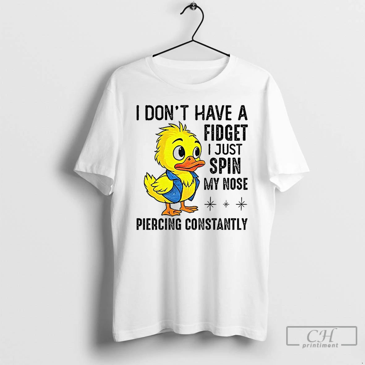 Classic Duck I Dont Have A Fidget I Just Spin My Nose Piercing Constantly T-Shirts, Hoodie, Sweatshirt | InkNestWear.com