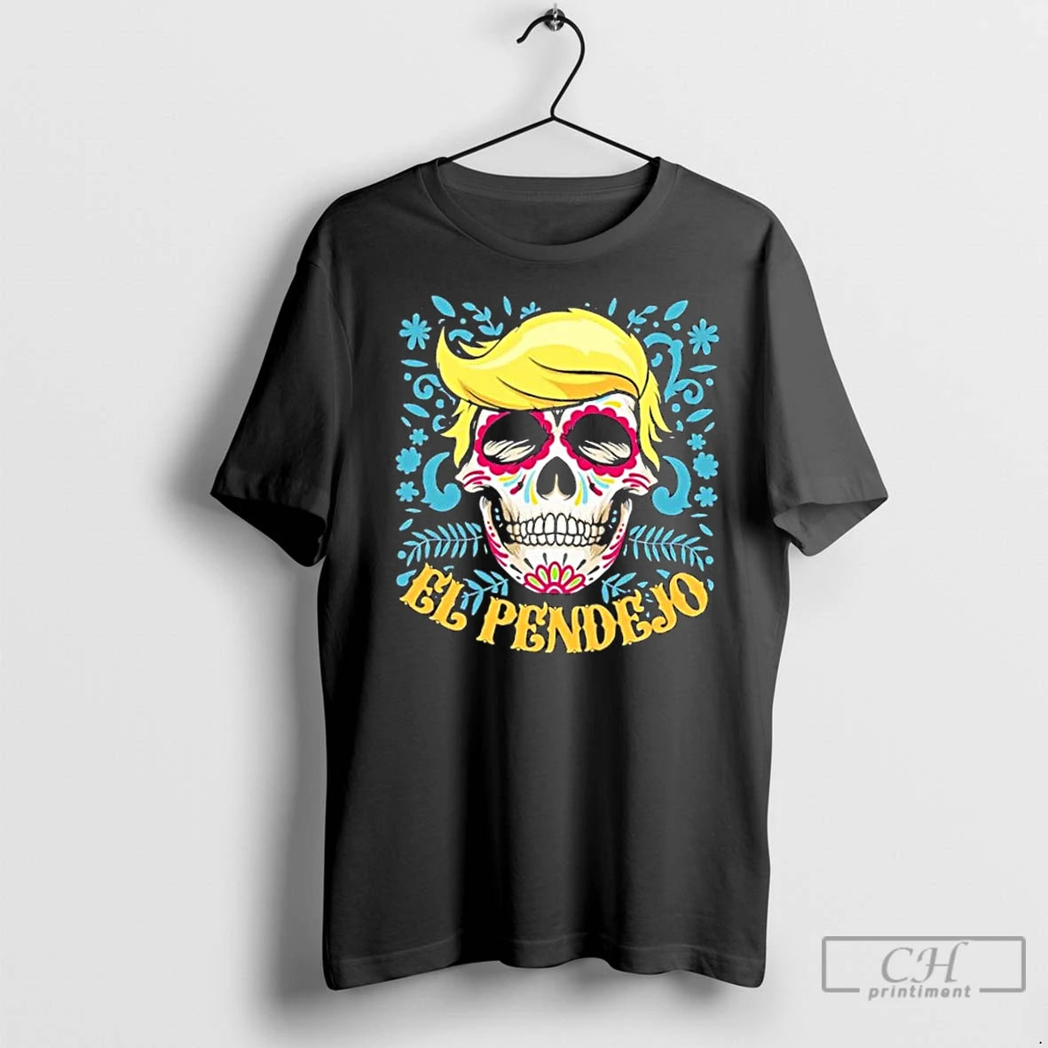 Classic El Pendejo Dia De Los Muertos Sugar Skull Anti Trump T-Shirts, Hoodie, Sweatshirt | InkNestWear.com