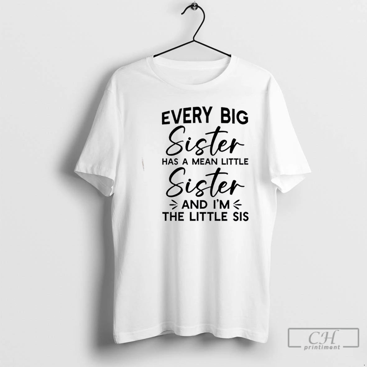 Classic Every Big Sister Has A Mean Little Sister And Im The Little Sis T-Shirts, Hoodie, Sweatshirt | InkNestWear.com