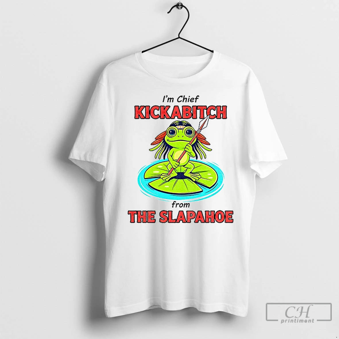 Classic Frog Native Im Chief Kickabitch Slapahoe T-Shirts, Hoodie, Sweatshirt