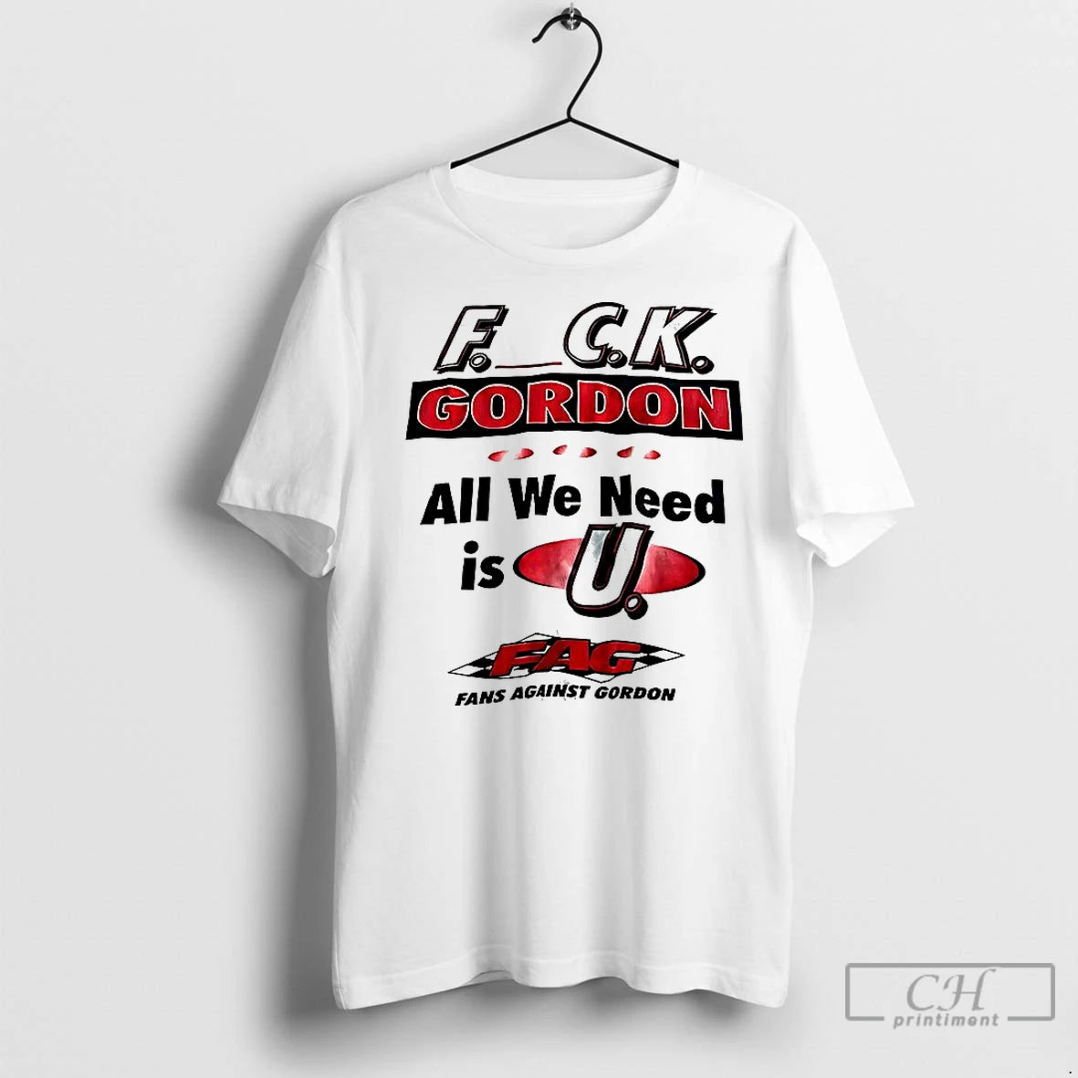 Classic Fuck Gordon All We Need Is U Fag T-Shirts, Hoodie, Sweatshirt | InkNestWear.com