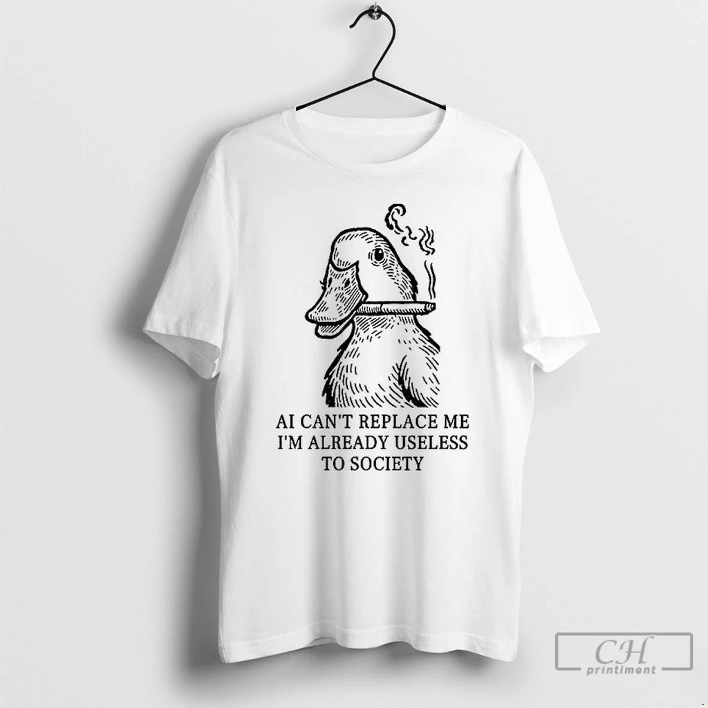 Classic Funny Smoking Duck Ai Cant Replace Me Im Already Useless To Society T Shirts Hoodie, Sweatshirt | InkNestWear.com