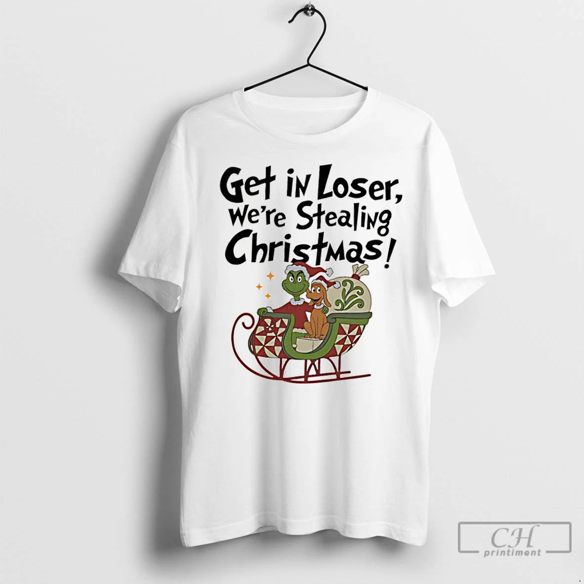 Classic Get In Loser Were Stealing Christmas Grinch And His Dog Max T-Shirts, Hoodie, Sweatshirt | InkNestWear.com
