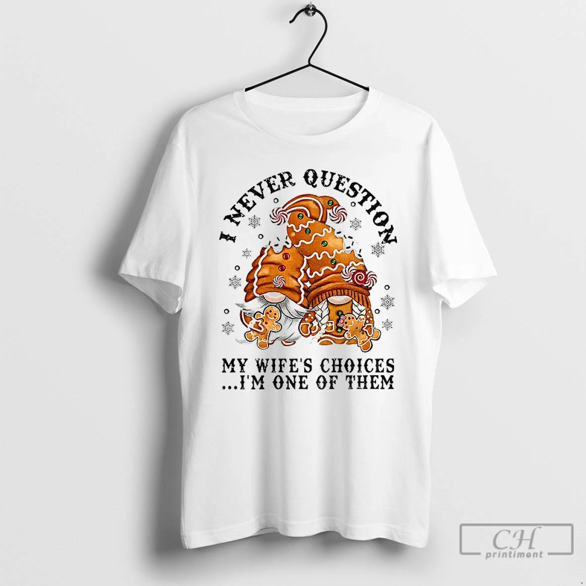 Classic Gingerbread Gnomes I Never Question My Wifes Choices Im One Of Them Merry Christmas T-Shirts, Hoodie, Sweatshirt