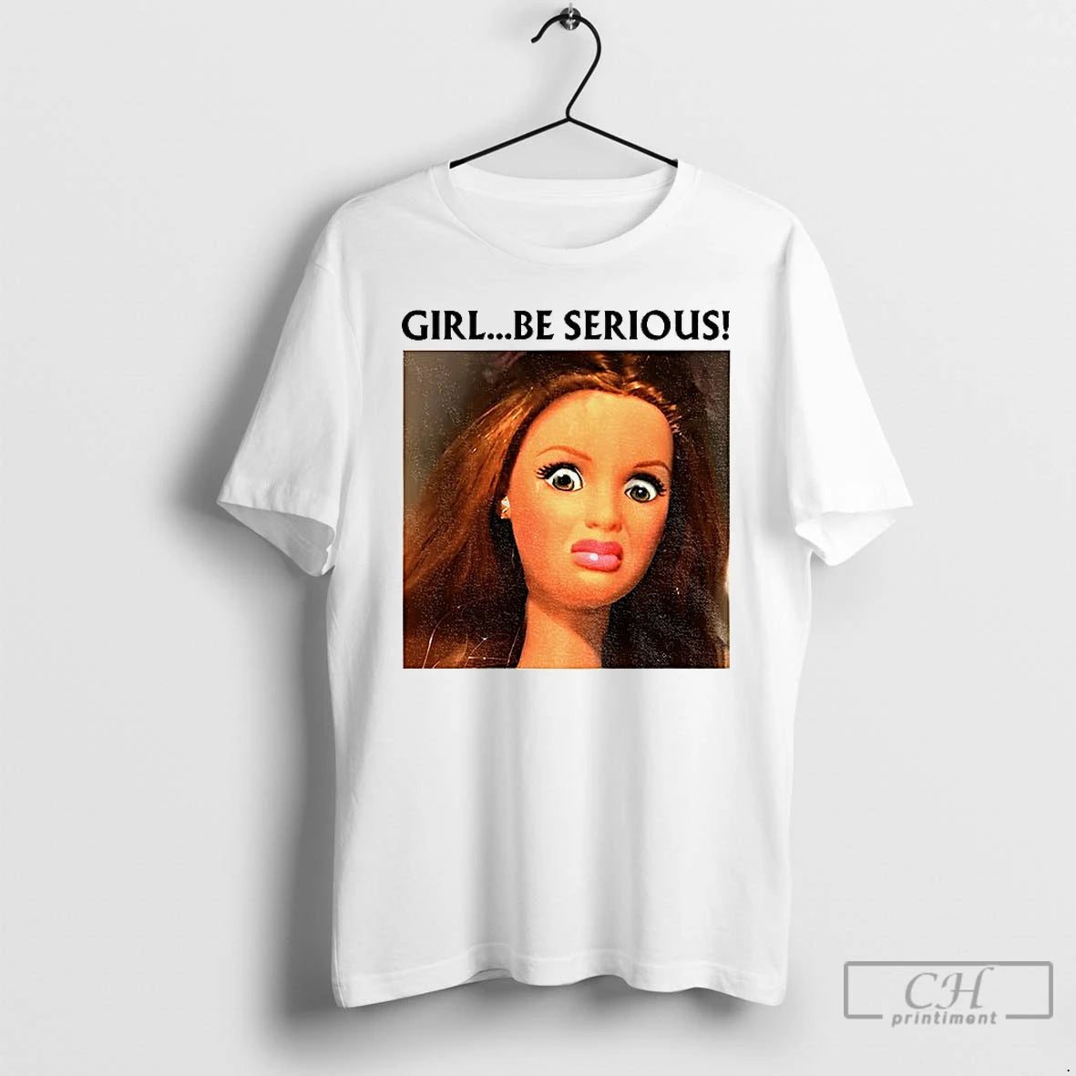 Classic Girl Be Serious Funny Doll Face Meme T Shirts Hoodie, Sweatshirt | InkNestWear.com