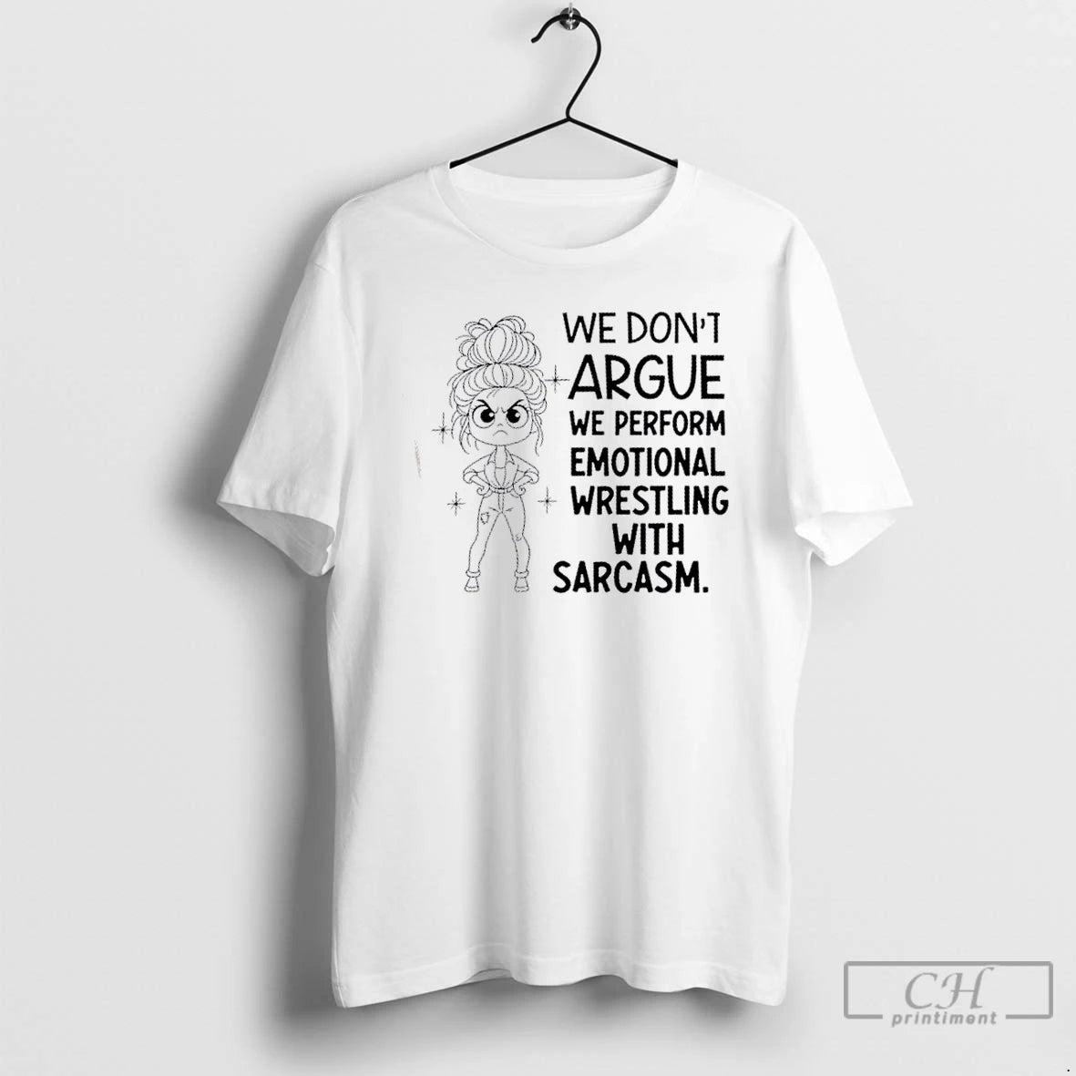 Classic Girl We Dont Argue We Perform Emotional Wrestling With Sarcasm T Shirts Hoodie, Sweatshirt | InkNestWear.com