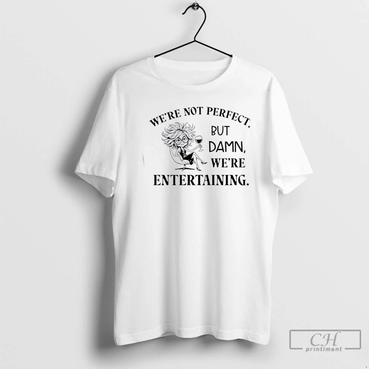 Classic Girl Were Not Perfect But Damn Were Entertaining T Shirts Hoodie, Sweatshirt | InkNestWear.com