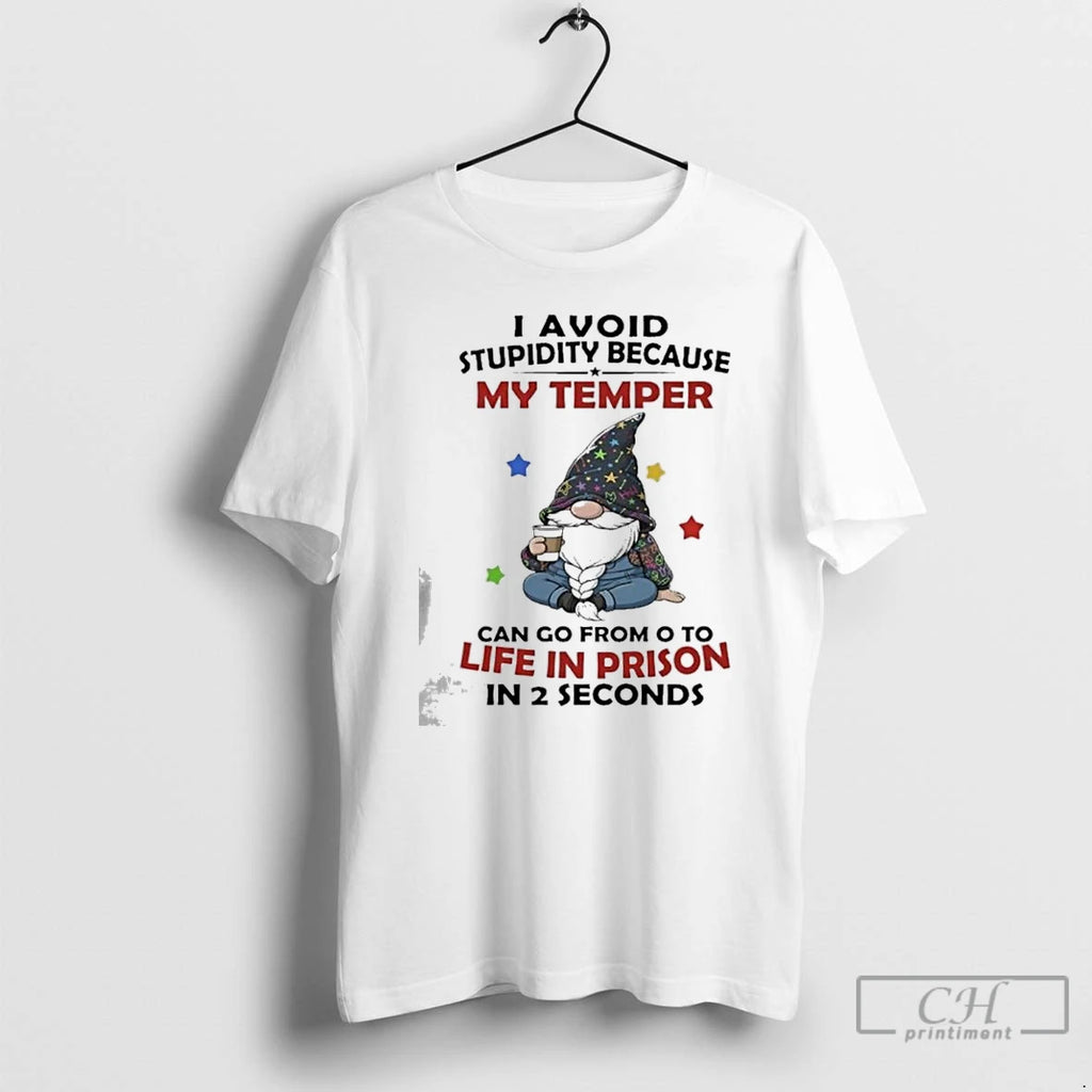 Classic Gnome I Avoid Stupidity Because My Temper Can Go From 0 To Life In T-Shirts, Hoodie, Sweatshirt | InkNestWear.com