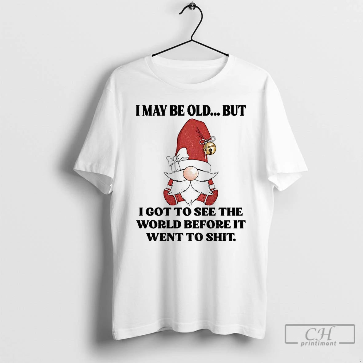 Classic Gnome I May Be Old But I Got To See The World Before It T-Shirts, Hoodie, Sweatshirt | InkNestWear.com
