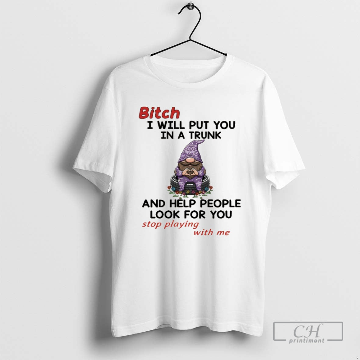 Classic Gnome Bitch I Will Put You In A Trunk And Help People Look For T-Shirts, Hoodie, Sweatshirt | InkNestWear.com