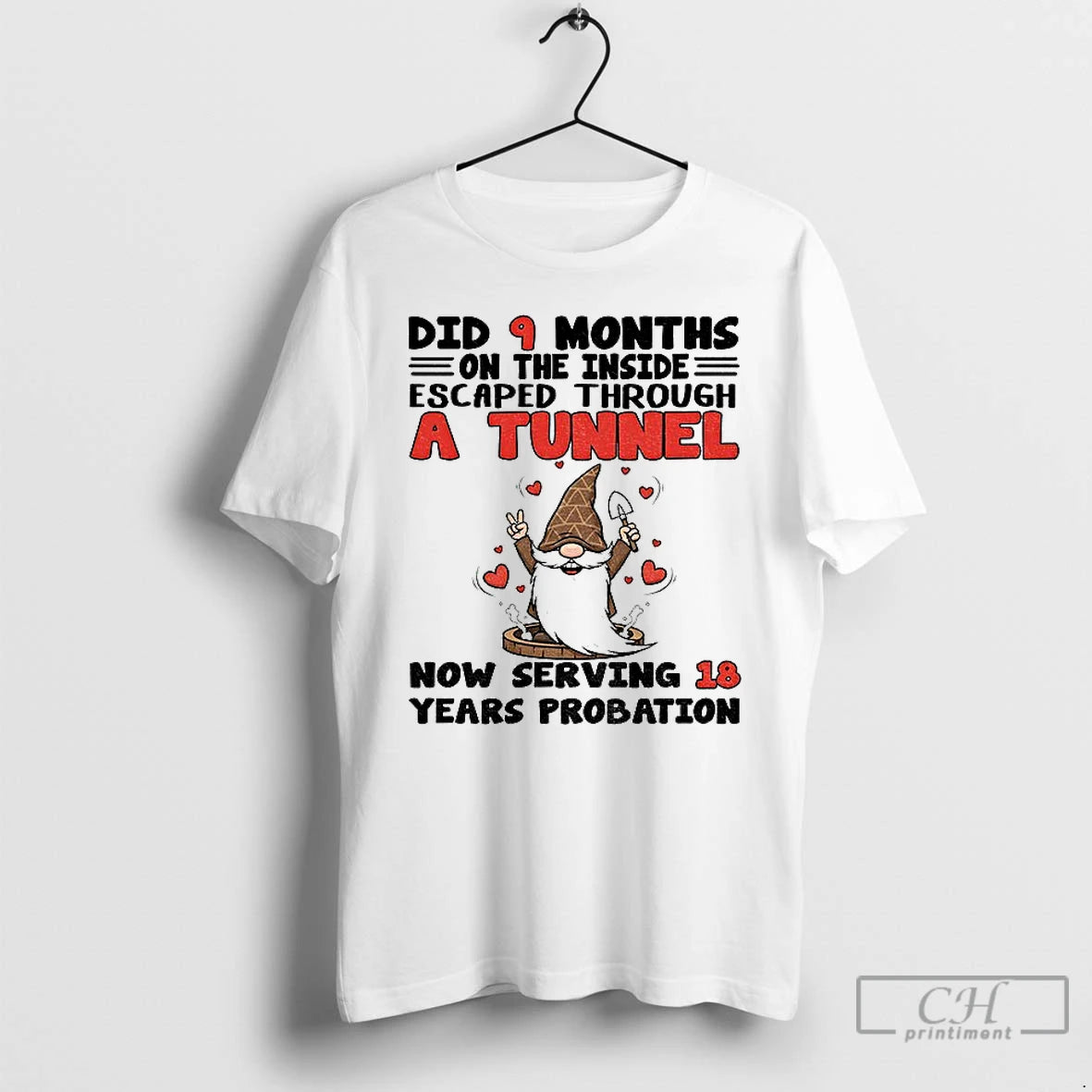 Classic Gnome Did 9 Months Inside Escaped Through Tunnel Now Serving 18 T-Shirts, Hoodie, Sweatshirt