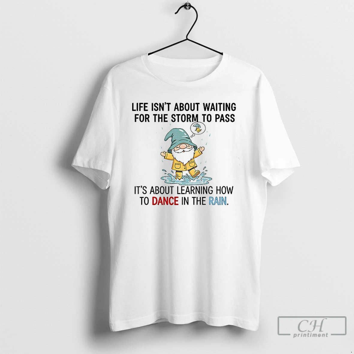 Classic Gnome Life Isnt About Waiting For The Storm To Pass Its About Learning How T-Shirts, Hoodie, Sweatshirt