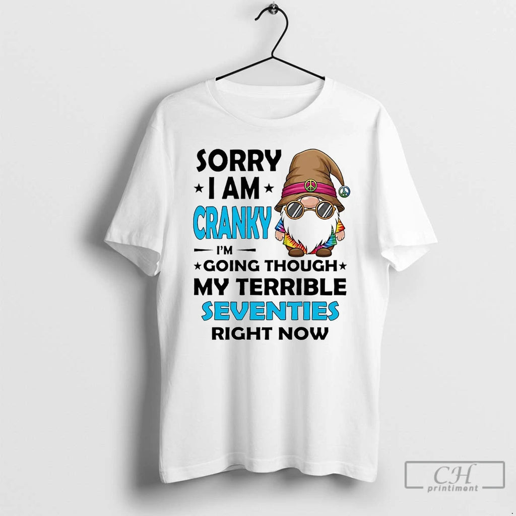 Classic Gnome Sorry I Am Cranky Im Going Though My Terrible Seventies T Shirts Hoodie, Sweatshirt | InkNestWear.com