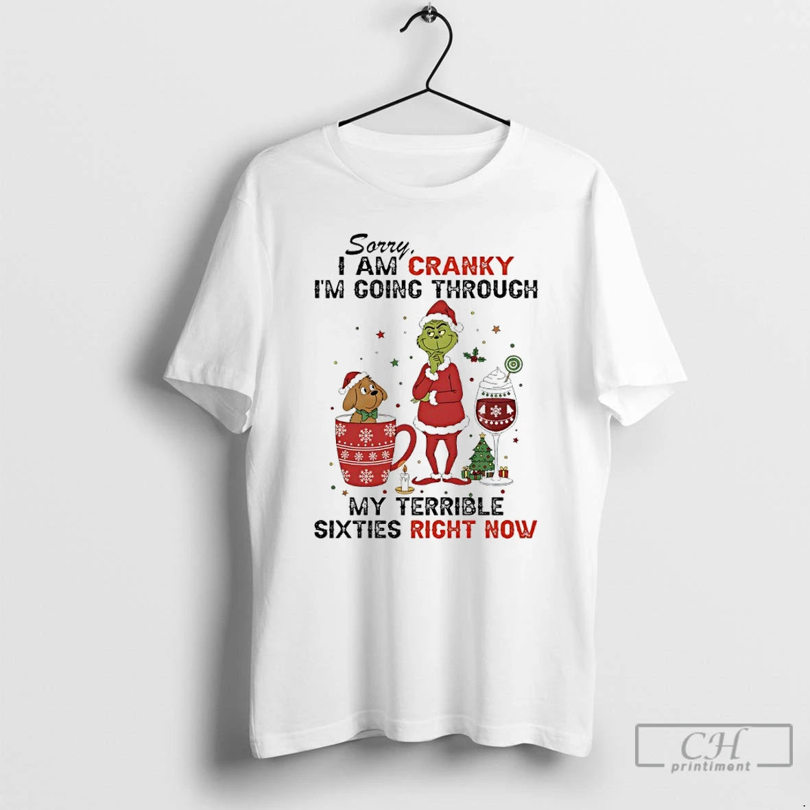 Classic Grinch Christmas Sorry I Am Cranky Im Going Through My Terrible Sixties Right Now T-Shirts, Hoodie, Sweatshirt