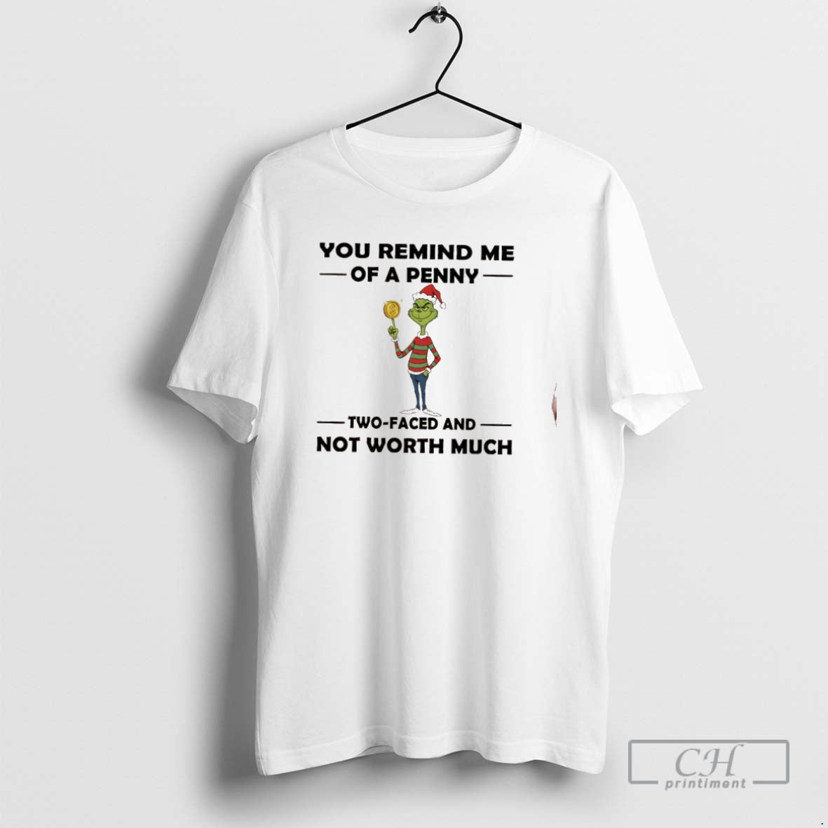 Classic Grinch Christmas You Remind Me Of A Penny Two Faced And Not Worth Much T-Shirts, Hoodie, Sweatshirt | InkNestWear.com