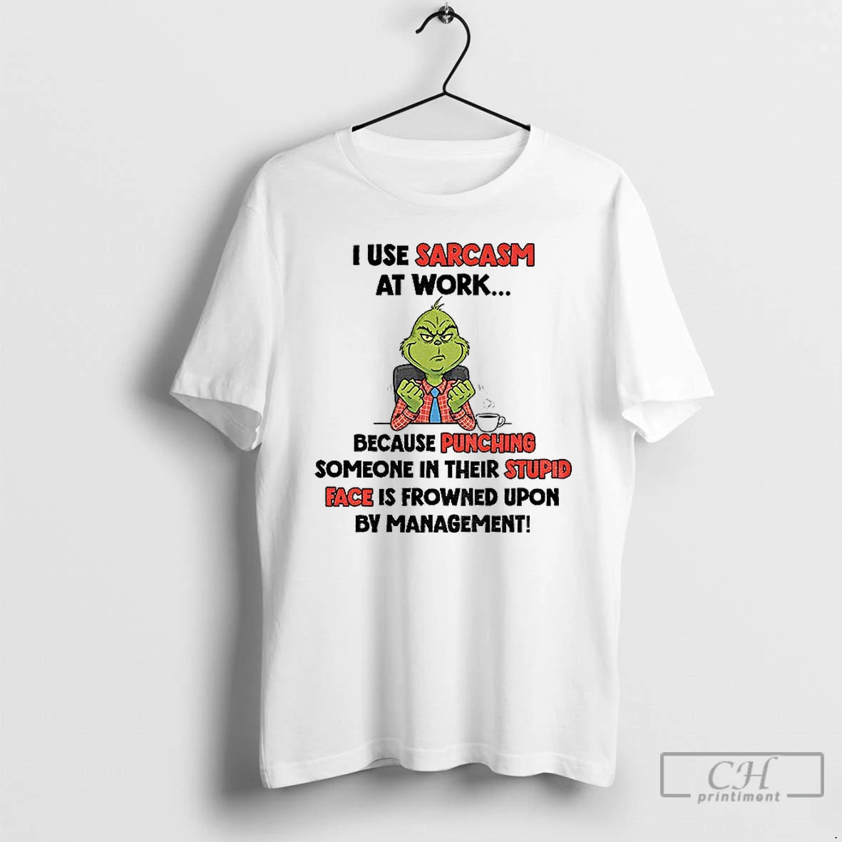 Classic Grinch I Use Sarcasm At Work Because Punching Someone In Their Stupid Face Is T-Shirts, Hoodie, Sweatshirt