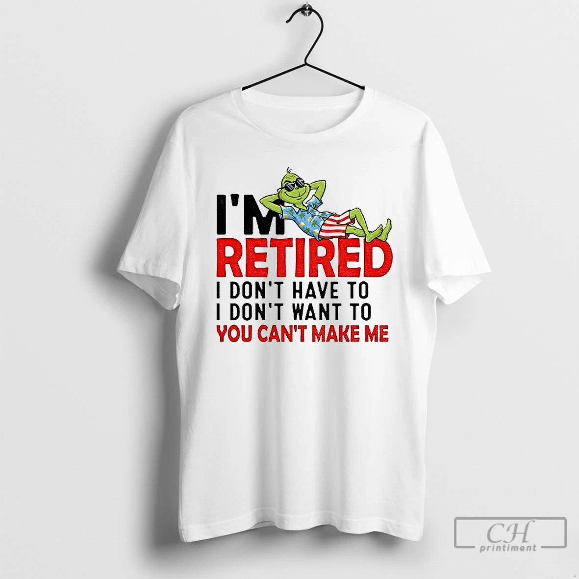 Classic Grinch Im Retired I Dont Have To I Dont Want To You Cant Make T-Shirts, Hoodie, Sweatshirt | InkNestWear.com