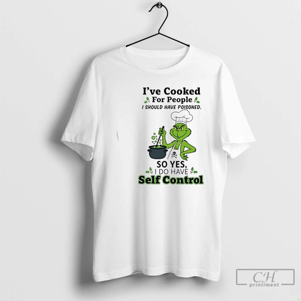 Classic Grinch Ive Cooked For People I Should Have Poisoned So Yes I Do Have T-Shirts, Hoodie, Sweatshirt | InkNestWear.com