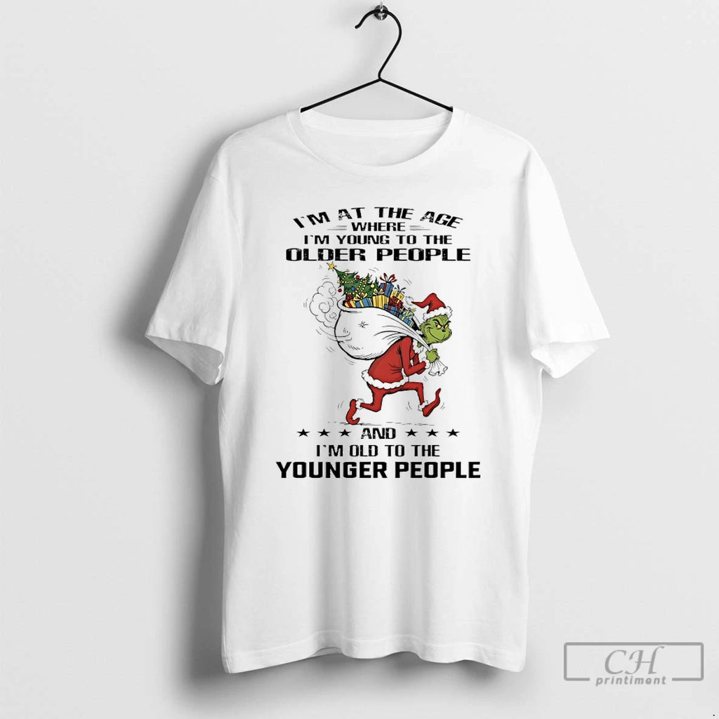 Classic Grinch Santa Im At The Age Where Im Young To The Older People And T-Shirts, Hoodie, Sweatshirt | InkNestWear.com