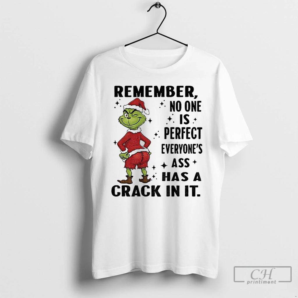 Classic Grinch Santa Remember No One Is Perfect Everyones Ass Has A Crack In It T-Shirts, Hoodie, Sweatshirt