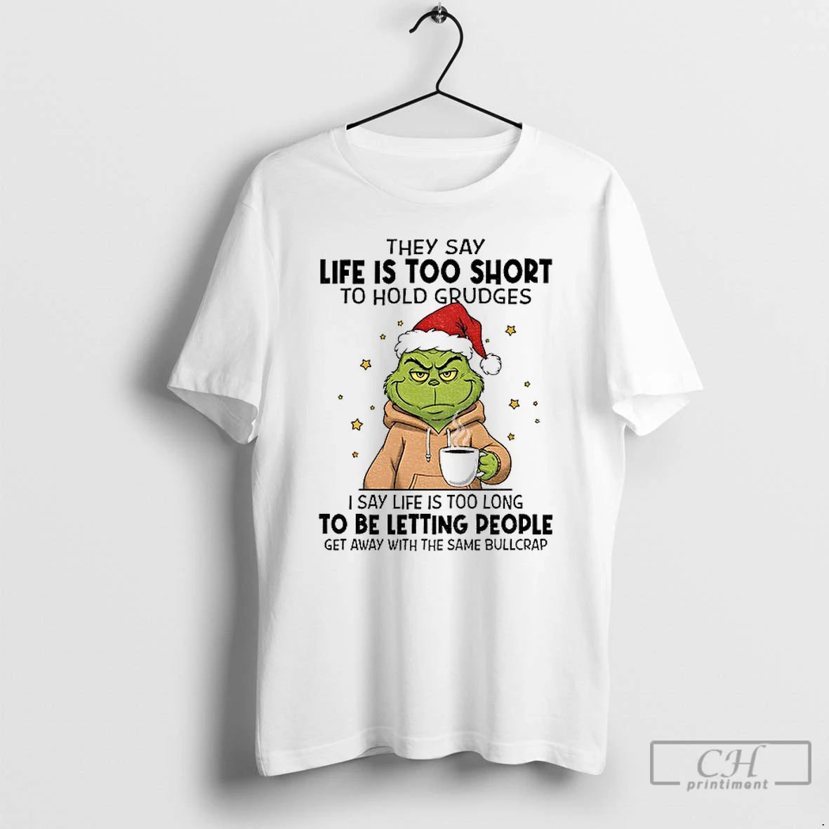 Classic Grinch Xmas They Say Life Is Too Short To Hold Grudges I Say Life T-Shirts, Hoodie, Sweatshirt | InkNestWear.com