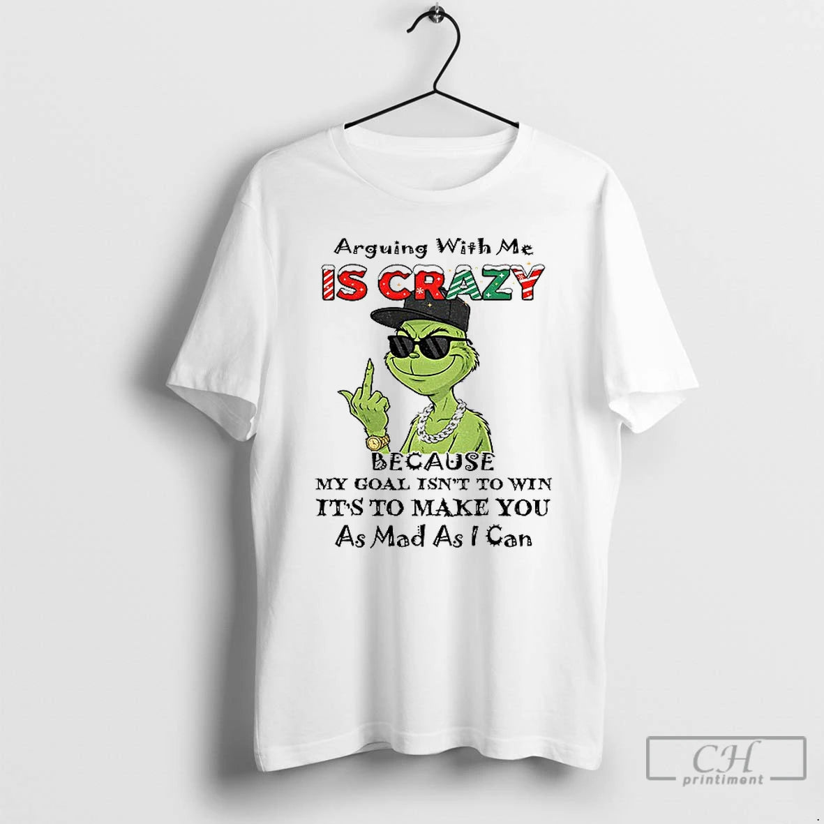 Classic Grinch Middle Finger Arguing With Me Is Crazy Because My Goal Isnt To Win T-Shirts, Hoodie, Sweatshirt