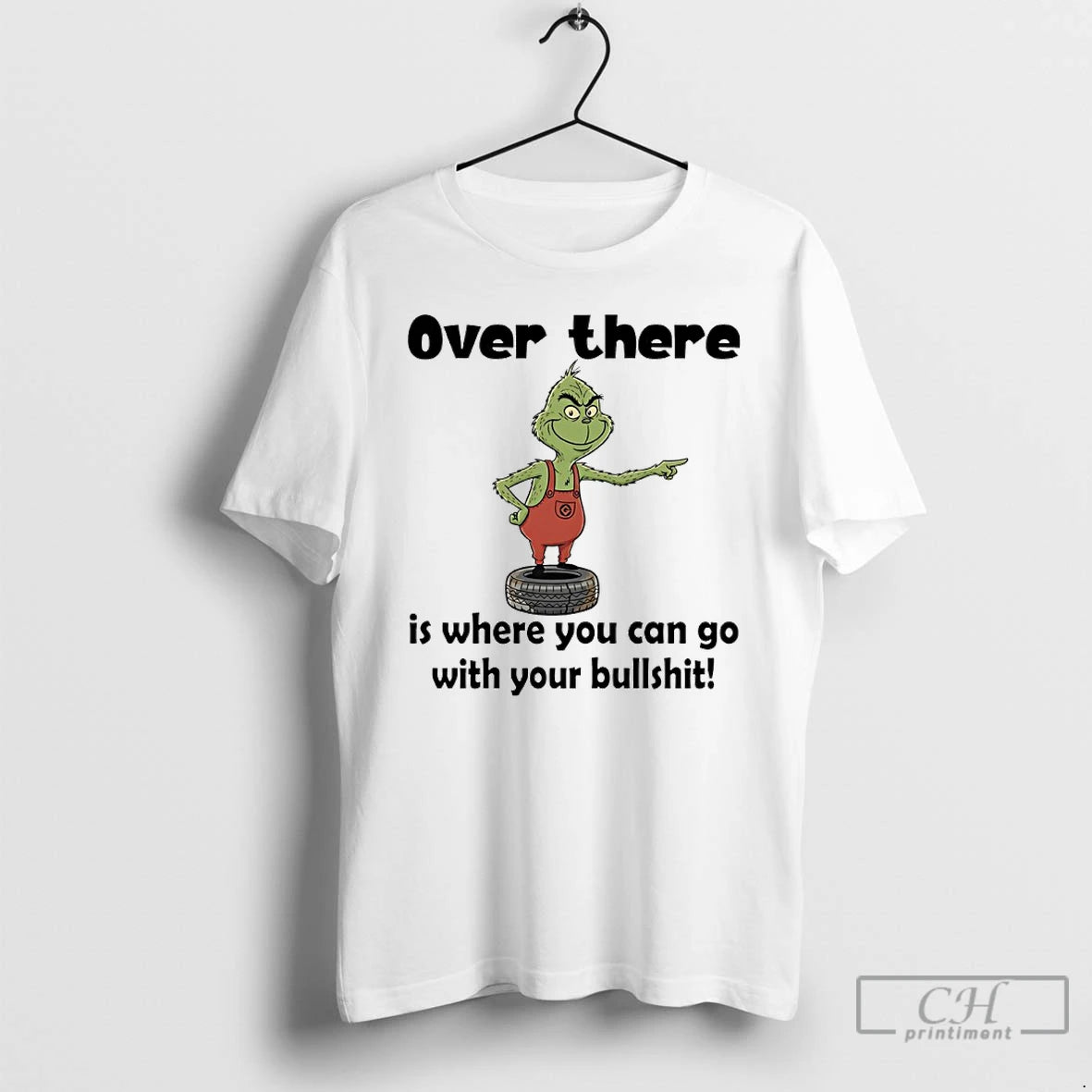 Classic Grinch Over There Is Where You Can Go With Your Bullshit T Shirts Hoodie, Sweatshirt | InkNestWear.com