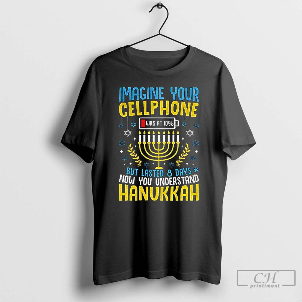 Classic Hanukkah Imagine Your Cellphone But Lasted 8 Days Now You Understand Hanukkah T Shirts Hoodie, Sweatshirt