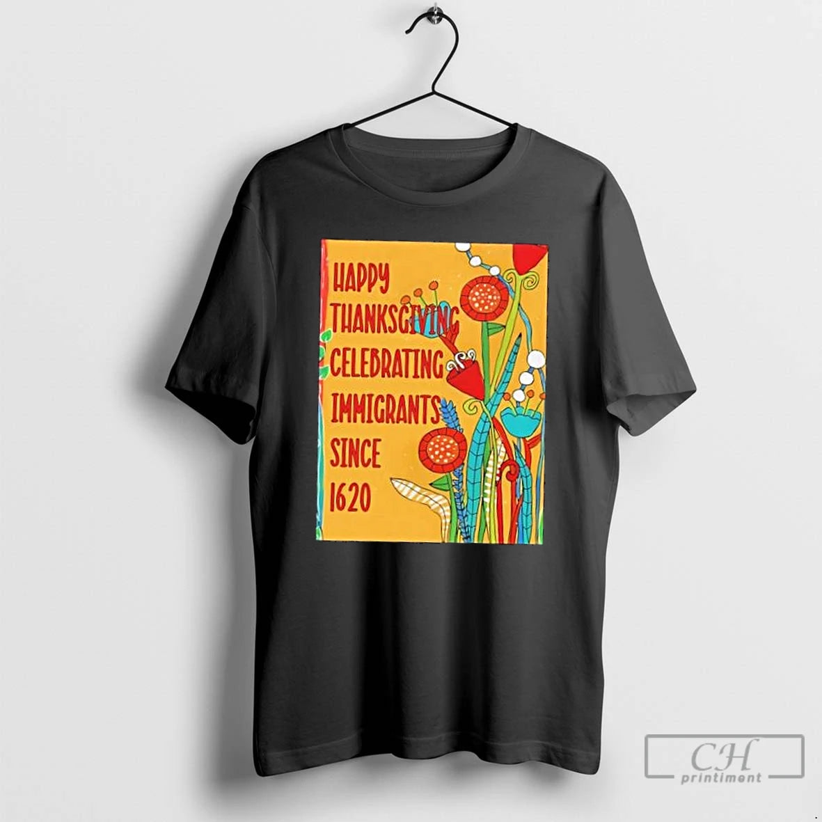 Classic Happy Thanksgiving Celebrating Immigrants Since 1620 Floral T Shirts Hoodie, Sweatshirt | InkNestWear.com