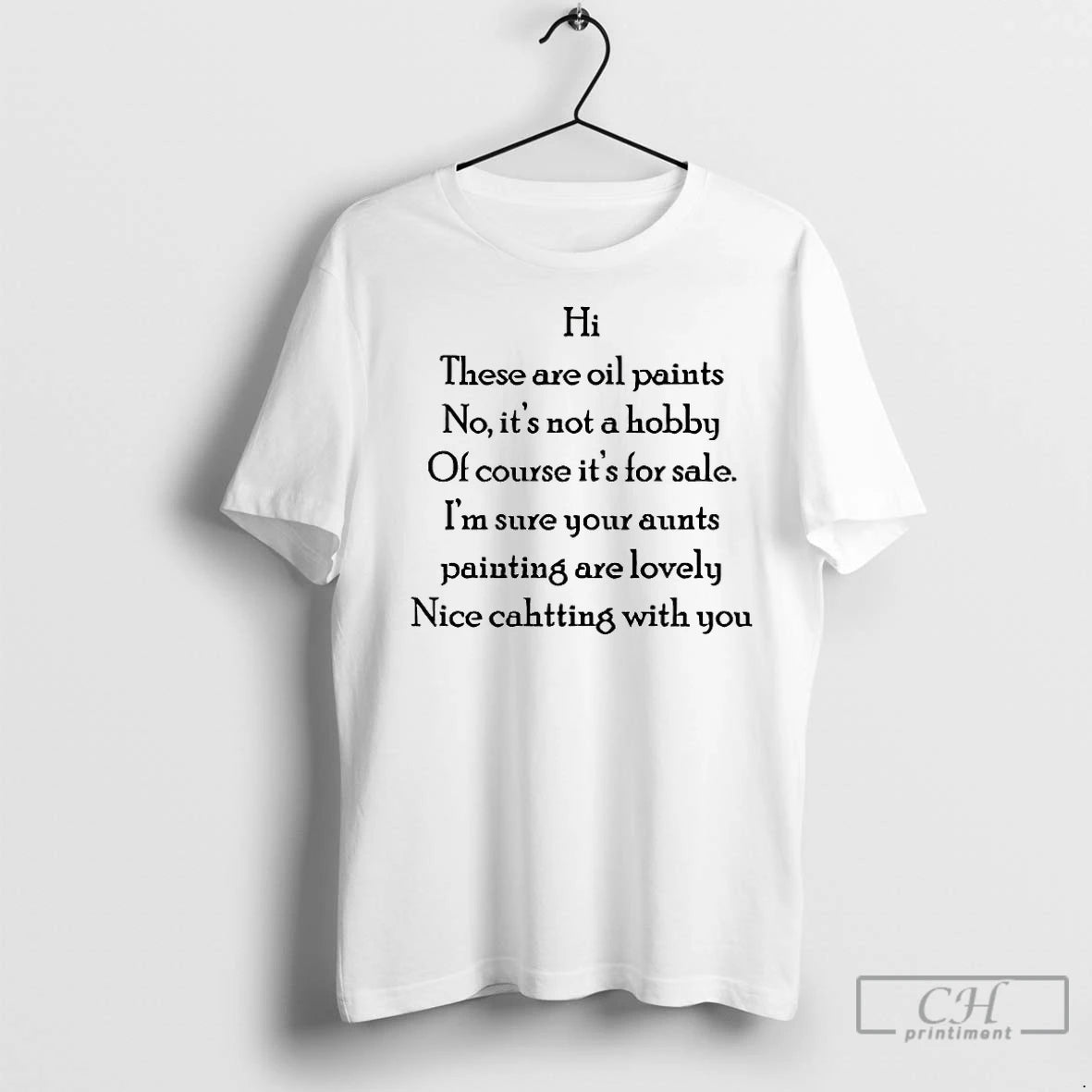 Classic Hi These Are Oil Paints No Its Not Hobby Of Course Its For Sale T-Shirts, Hoodie, Sweatshirt | InkNestWear.com