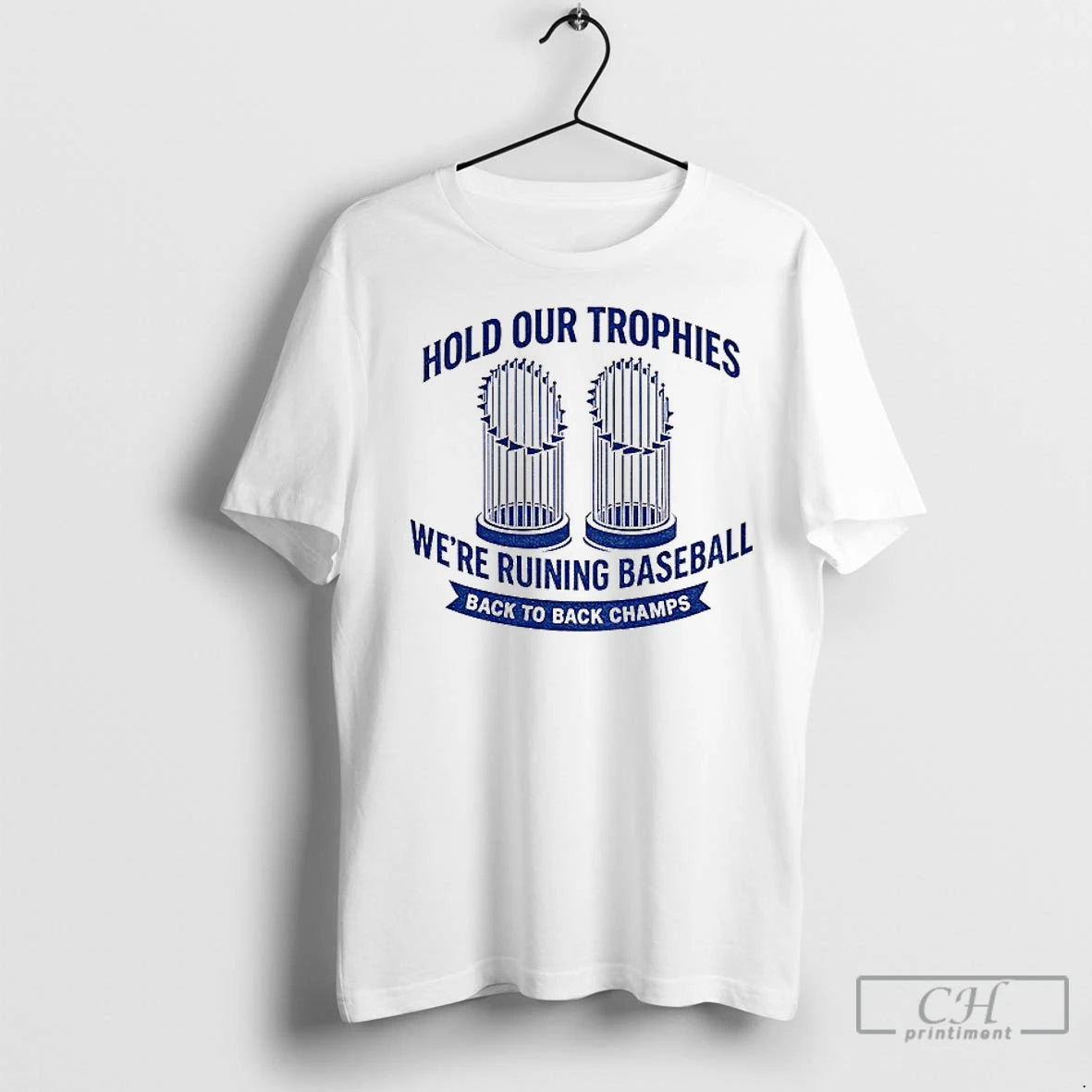 Classic Hold Our Trophies Were Ruining Baseball Back To Back Champs Los Angeles Dodgers World T-Shirts, Hoodie, Sweatshirt