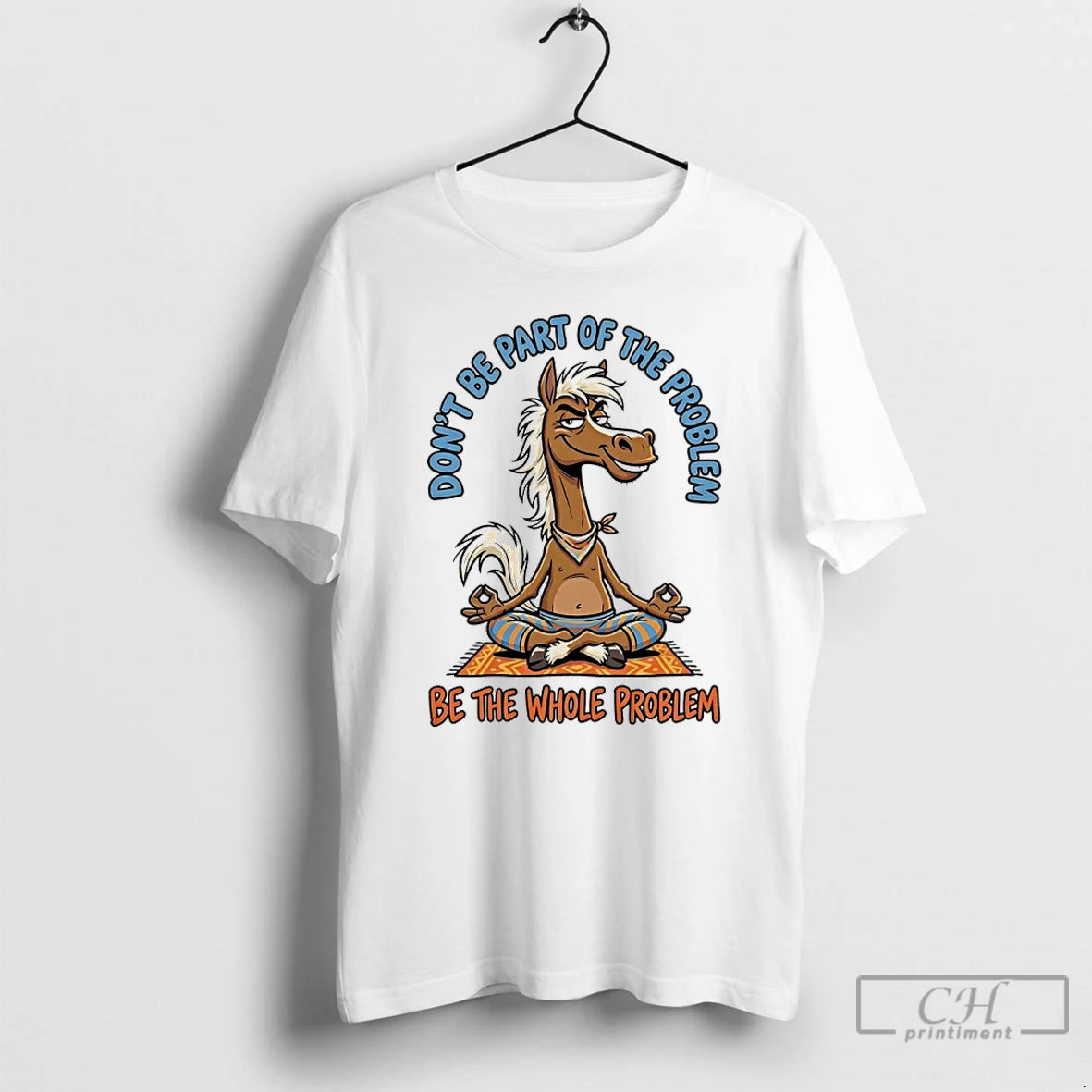 Classic Horse Yoga Dont Be Part Of The Problem Be The Whole Problem T Shirts