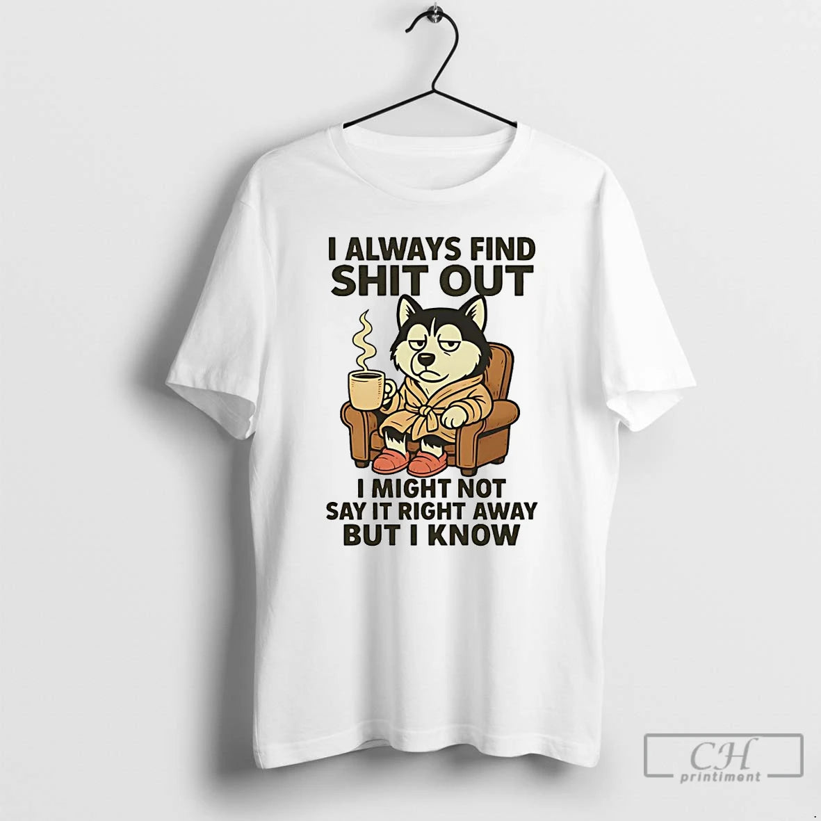 Classic Husky I Always Find Shit Out T Shirts Hoodie, Sweatshirt | InkNestWear.com