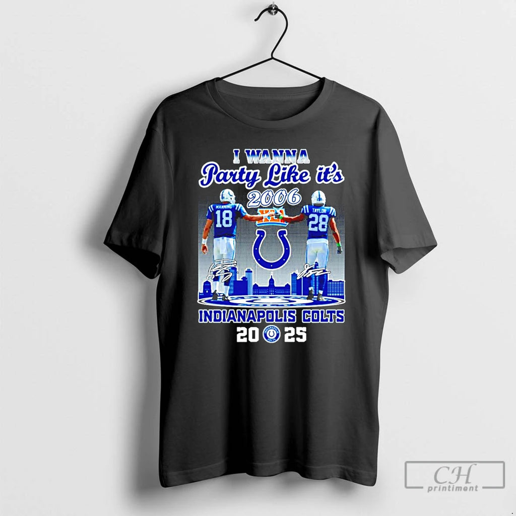 Classic I Wanna Party Like Its 2006 Manning And Taylor Indianapolis Colts 2025 City Skyline T-Shirts, Hoodie, Sweatshirt