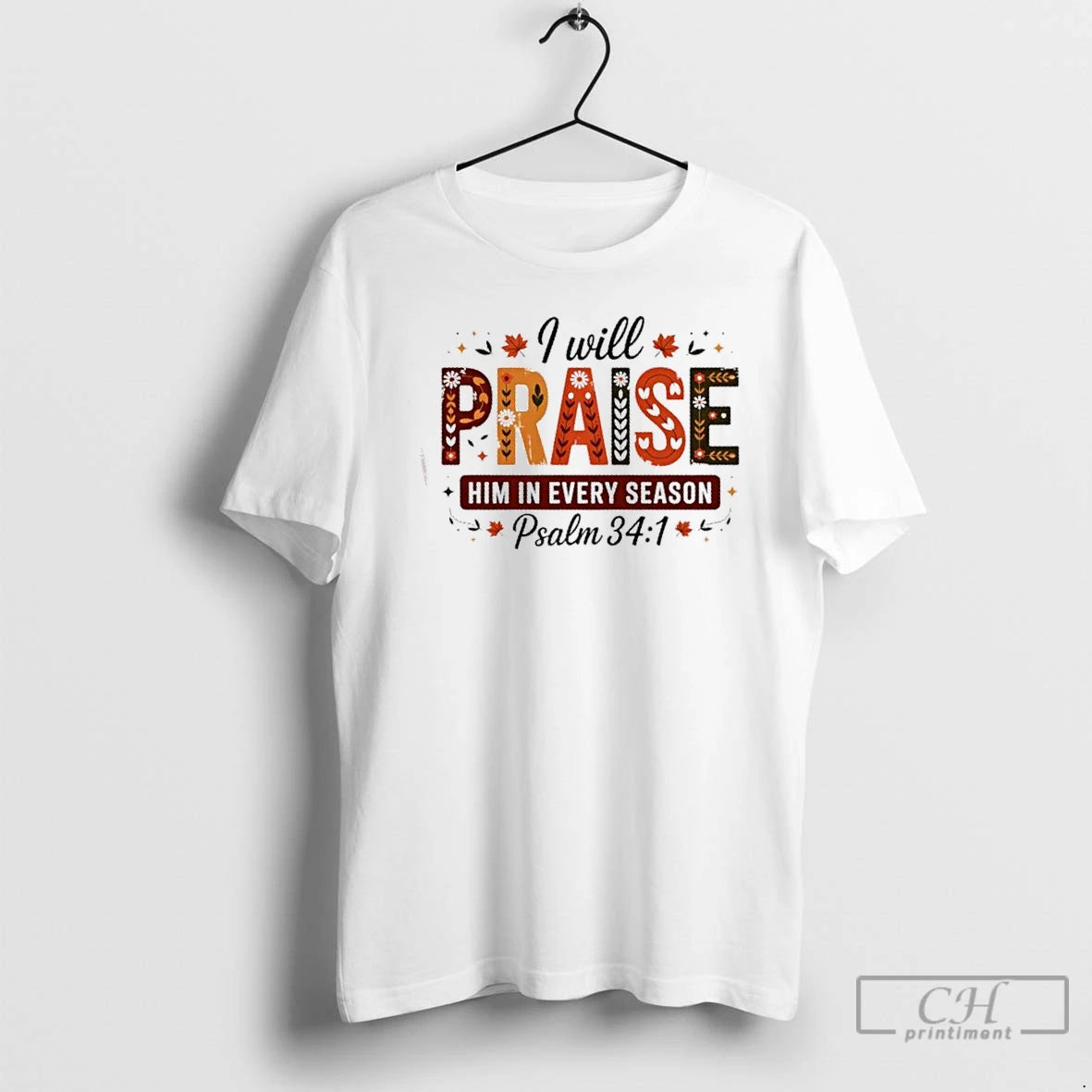 Classic I Will Praise Him In Every Season Fall Christian Thanksgiving T Shirts Hoodie, Sweatshirt | InkNestWear.com