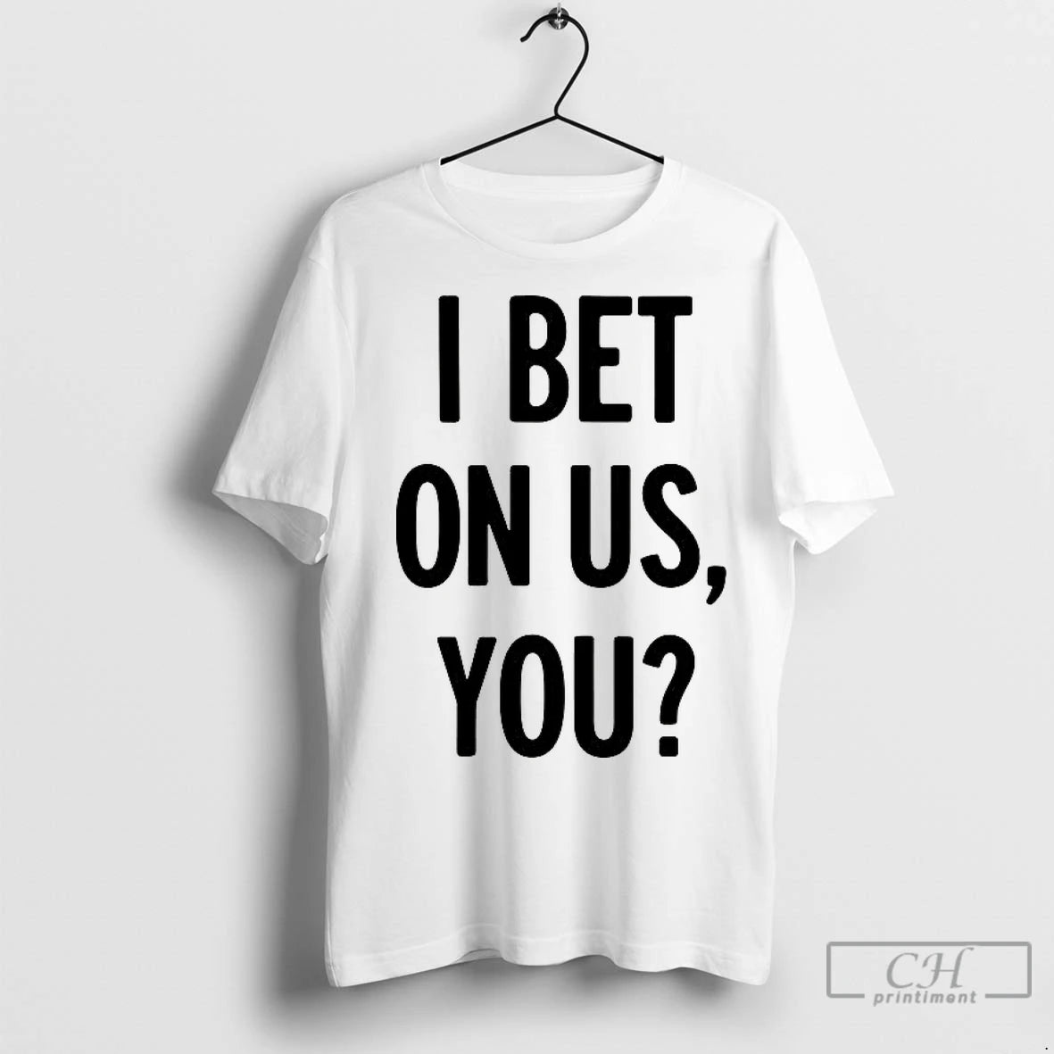 Classic I Bet On Us You T-Shirts, Hoodie, Sweatshirt | InkNestWear.com