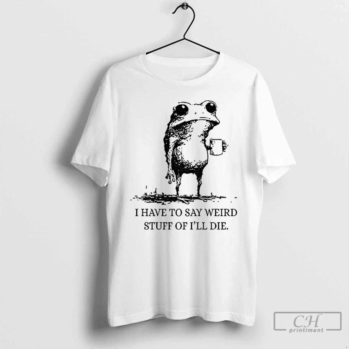Classic I Have To Say Weird Stuff Or Ill Die Frog Drinking Coffee T Shirts Hoodie, Sweatshirt | InkNestWear.com