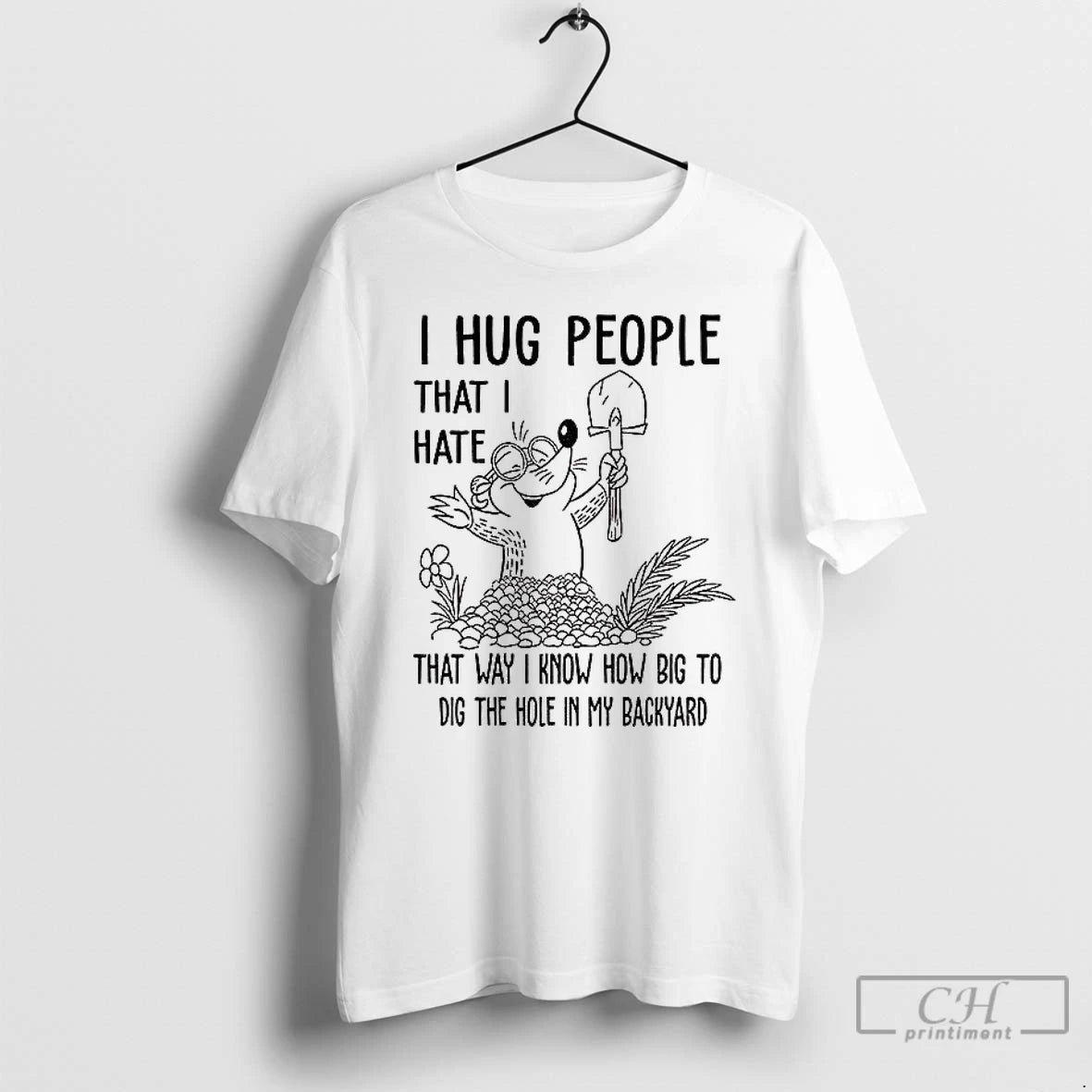 Classic I Hug People That I Hate That Way I Know How Big To Dig T-Shirts, Hoodie, Sweatshirt | InkNestWear.com