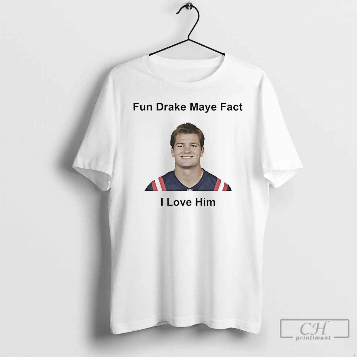 Classic I Love Him Fun Drake Maye Fact T-Shirts, Hoodie, Sweatshirt | InkNestWear.com
