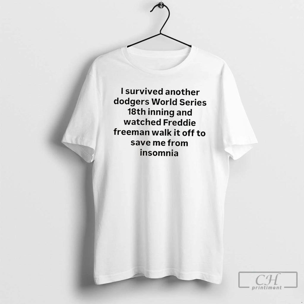 Classic I Survived Another Dodgers World Series 18th Inning And Watched Freddie Freeman Walk It T-Shirts, Hoodie, Sweatshirt