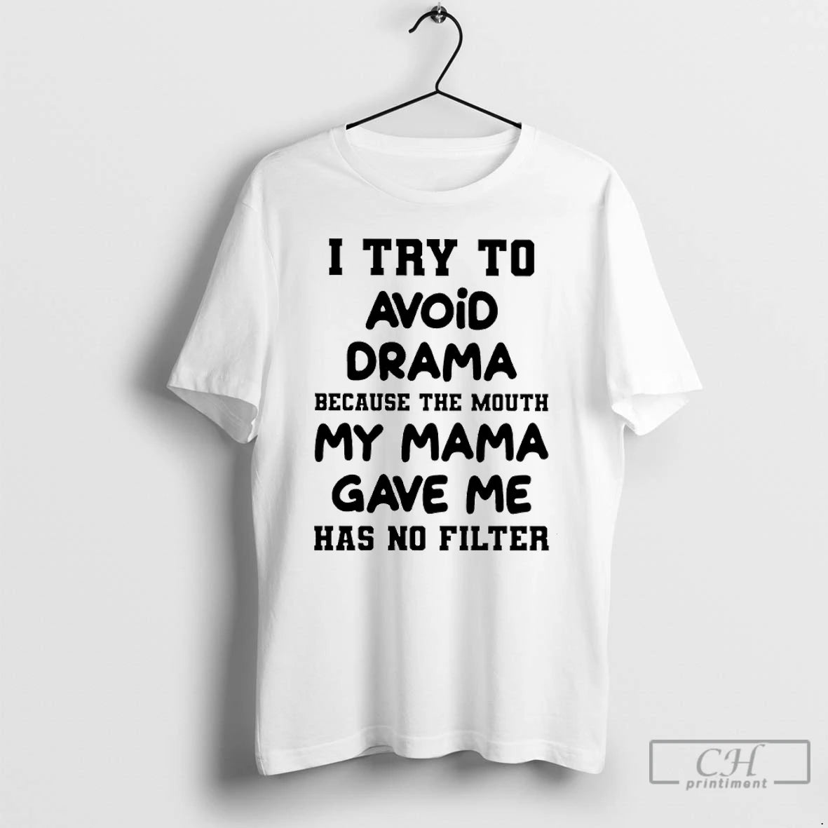 Classic I Try To Avoid Drama Because The Mouth My Mama Gave Me Has No T-Shirts, Hoodie, Sweatshirt | InkNestWear.com
