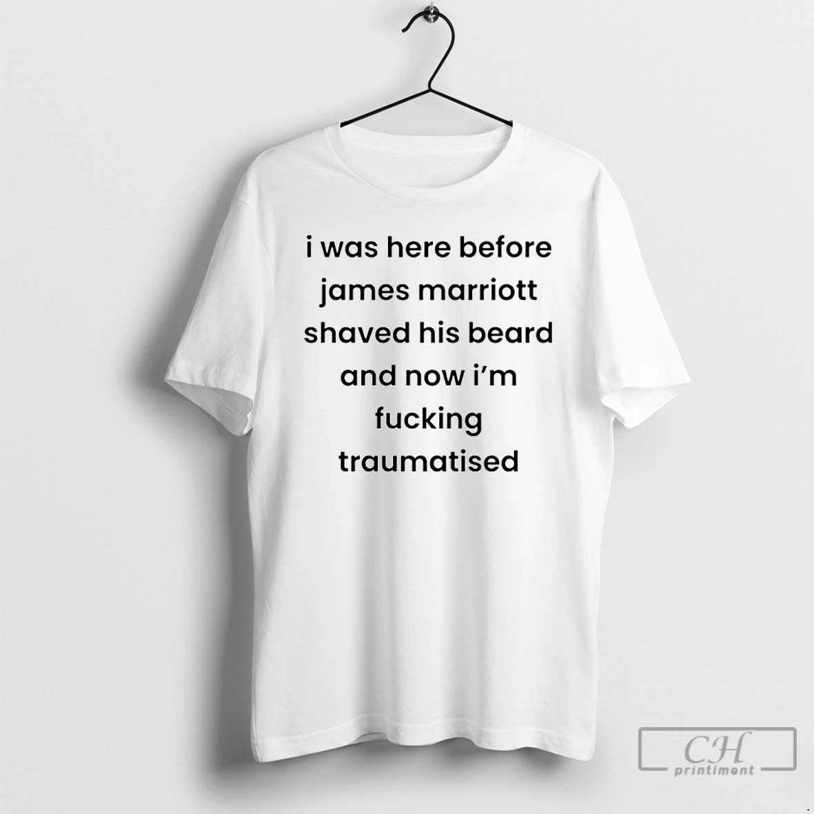 Classic I Was Here Before James Marriott Shaved His Beard And Now Im Fucking Traumatised T-Shirts, Hoodie, Sweatshirt